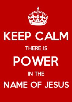 BLCF: keep_calm_power_in_name_of_jesus