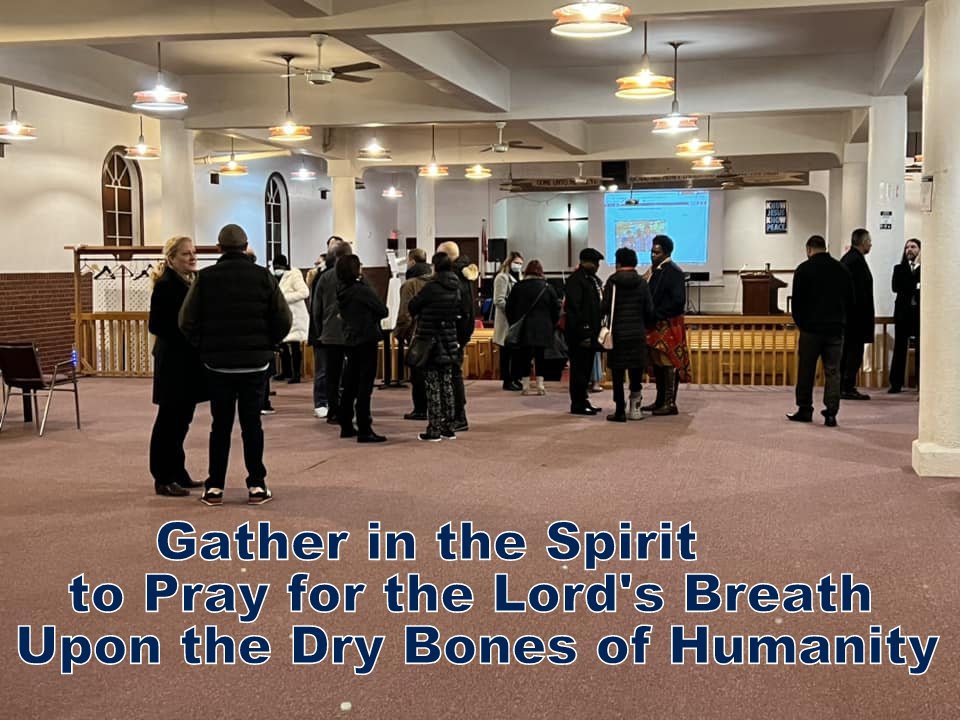 Gather in the Spirit to Pray for the Lord's Breath Upon the Dry Bones of Humanity